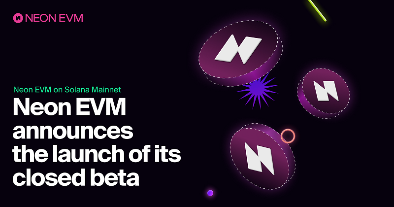 Closed beta version of Neon EVM launches on Solanas Mainnet