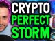 CRYPTO PERFECT STORM IS NOW Best opportunities are in sight