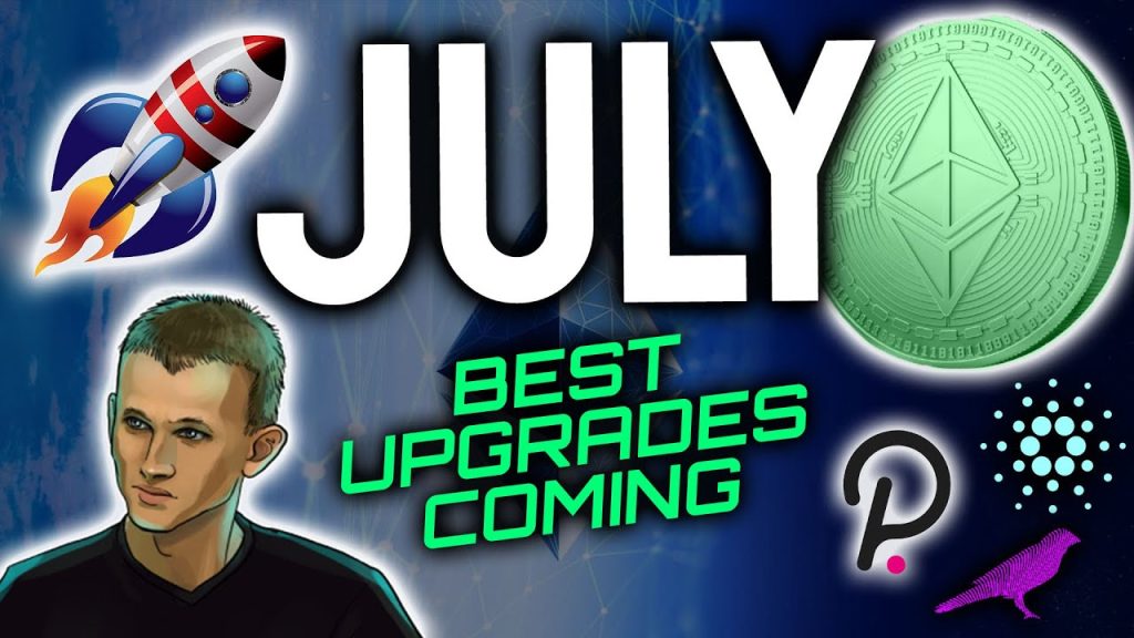 JULY BRINGS ONE OF THE BEST UPGRADES IN CRYPTOS HISTORY