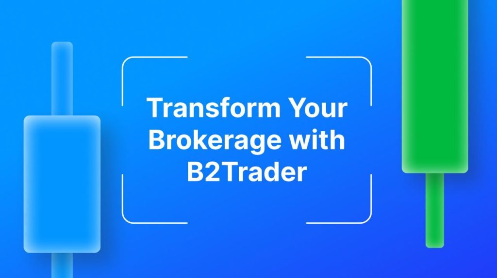 Discover B2Trader a Brand New Brokerage Platform from B2Broker