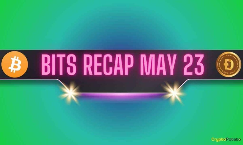 Bitcoin BTC Price Rally Dogecoin DOGE Advancement Ripple XRP Predictions Bits Recap May 23