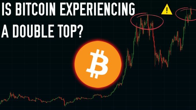 Is Bitcoin Experiencing A Double Top? ⚠