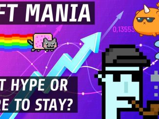 NFT Mania | Is It A Bubble Or Here To Stay?