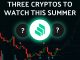 3 Altcoins Im Watching This Summer In 2021