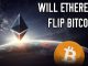 Will Ethereum Flip Bitcoin | The Scenario Many Wont See Coming